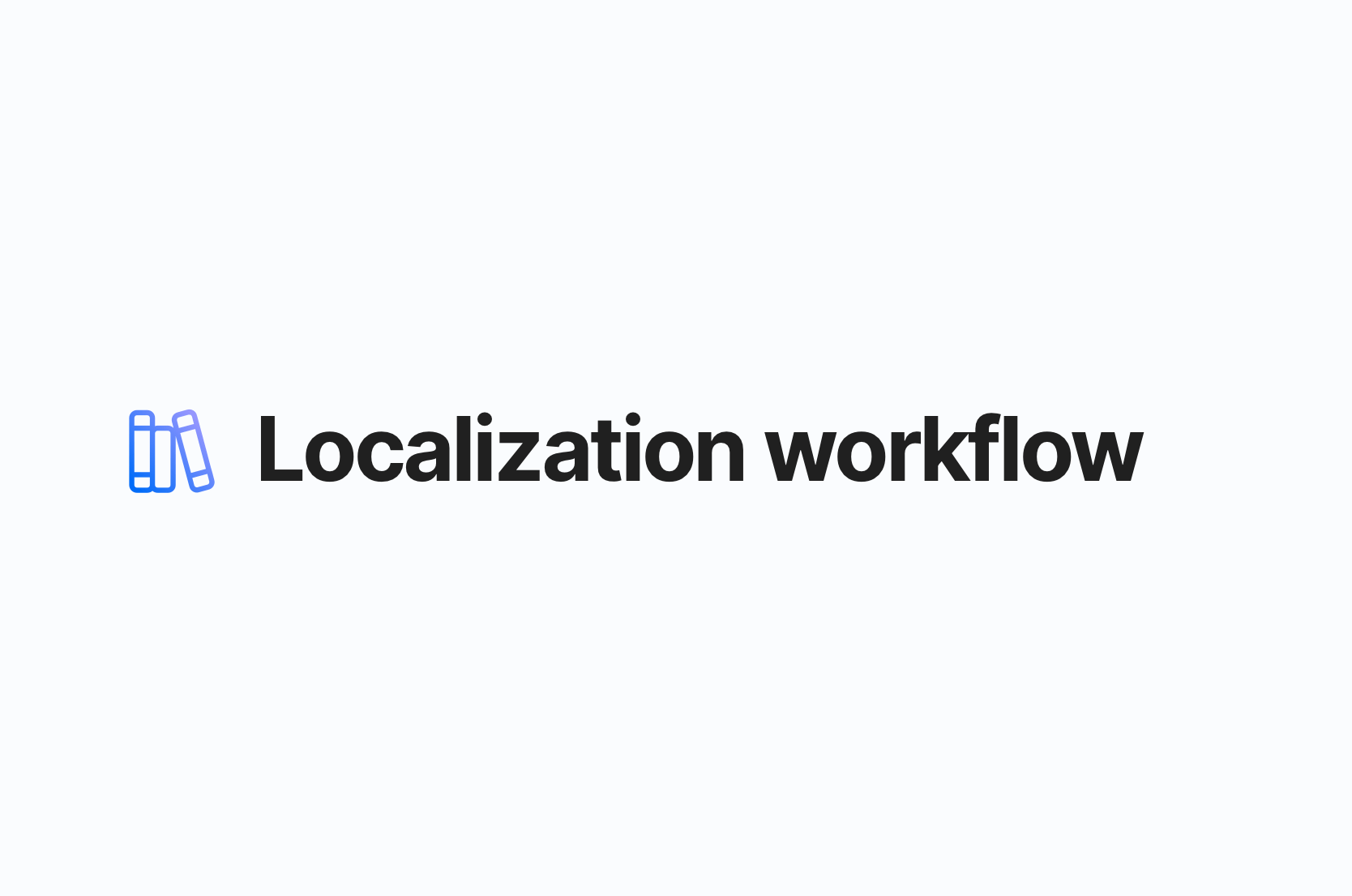 What is a localization workflow? A practical guide for software teams What is a localization workflow? A practical guide for software teams